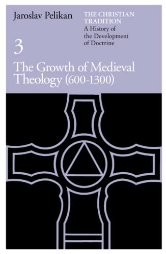 The Christian Tradition: A History of the Development of Doctrine, Volume 3: The Growth of Medieval Theology (600-1300): The Growth of Medieval ... Development of Christian Doctrine, Band 3) von University of Chicago Press